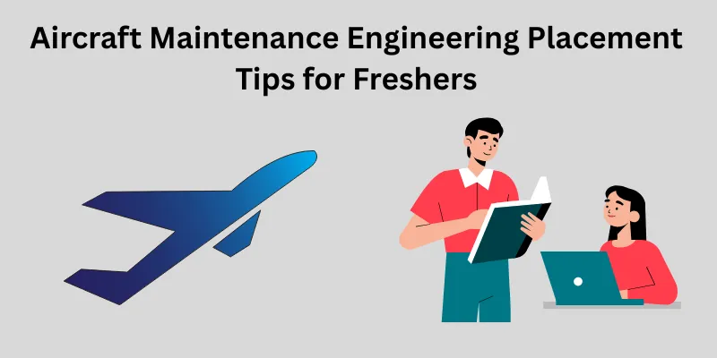 Aircraft Maintenance Engineering Placement Tips for Freshers