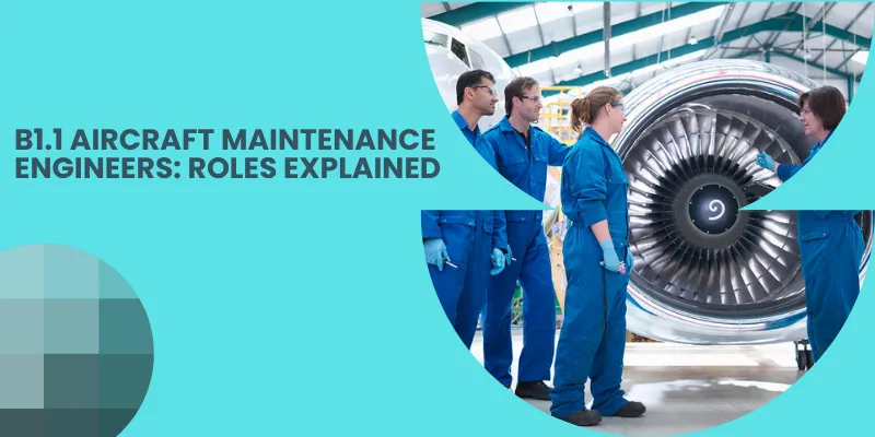 B1.1 Aircraft Maintenance Engineers: Roles Explained