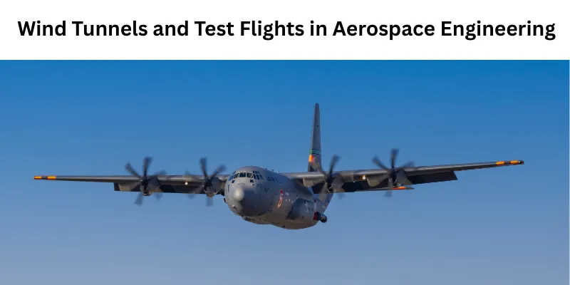 Wind Tunnels and Test Flights in Aerospace Engineering